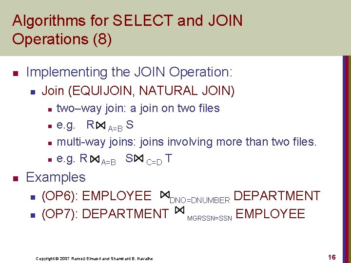 Algorithms for SELECT and JOIN Operations (8) n Implementing the JOIN Operation: n Join