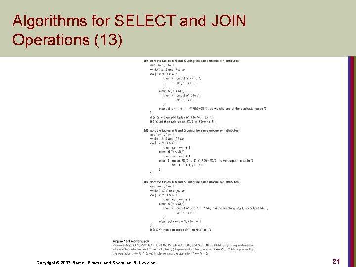 Algorithms for SELECT and JOIN Operations (13) Copyright © 2007 Ramez Elmasri and Shamkant
