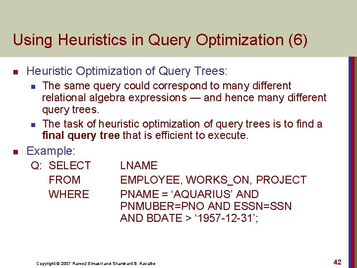 Using Heuristics in Query Optimization (6) n Heuristic Optimization of Query Trees: n n