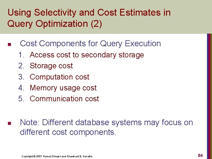 Using Selectivity and Cost Estimates in Query Optimization (2) n Cost Components for Query