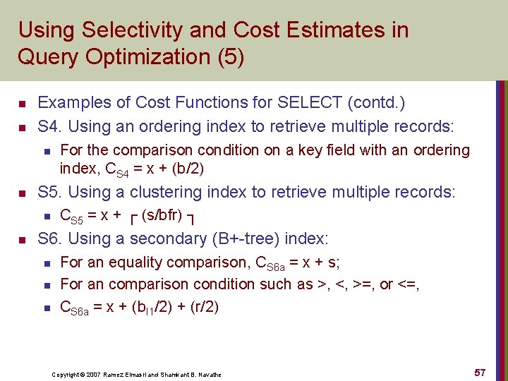 Using Selectivity and Cost Estimates in Query Optimization (5) n n Examples of Cost