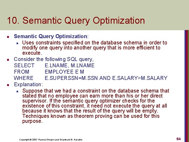 10. Semantic Query Optimization n Semantic Query Optimization: n Uses constraints specified on the