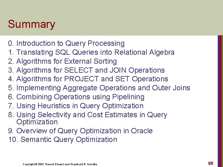 Summary 0. Introduction to Query Processing 1. Translating SQL Queries into Relational Algebra 2.