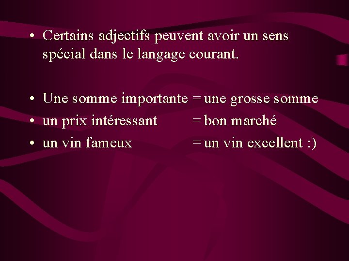 • Certains adjectifs peuvent avoir un sens spécial dans le langage courant. • • Certains adjectifs peuvent avoir un sens spécial dans le langage courant. •
