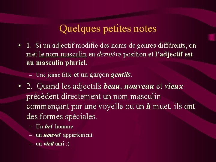 Quelques petites notes • 1. Si un adjectif modifie des noms de genres différents, Quelques petites notes • 1. Si un adjectif modifie des noms de genres différents,