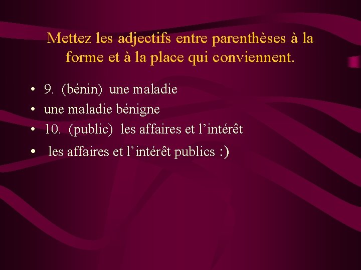 Mettez les adjectifs entre parenthèses à la forme et à la place qui conviennent. Mettez les adjectifs entre parenthèses à la forme et à la place qui conviennent.
