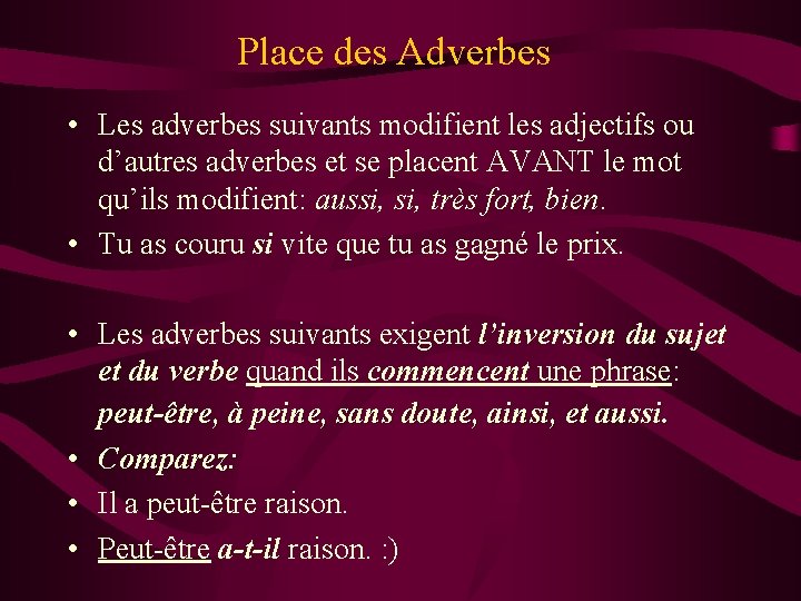 Place des Adverbes • Les adverbes suivants modifient les adjectifs ou d’autres adverbes et Place des Adverbes • Les adverbes suivants modifient les adjectifs ou d’autres adverbes et