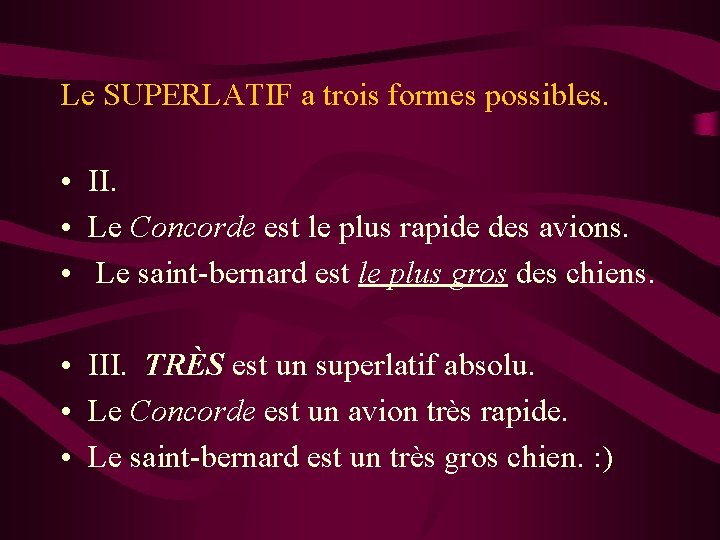 Le SUPERLATIF a trois formes possibles. • II. • Le Concorde est le plus Le SUPERLATIF a trois formes possibles. • II. • Le Concorde est le plus