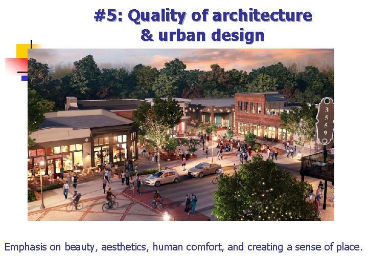 #5: Quality of architecture & urban design Emphasis on beauty, aesthetics, human comfort, and