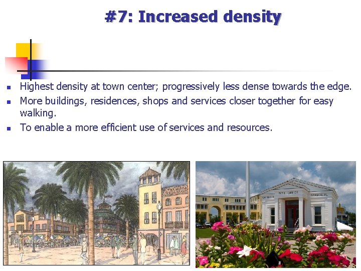 #7: Increased density n n n Highest density at town center; progressively less dense