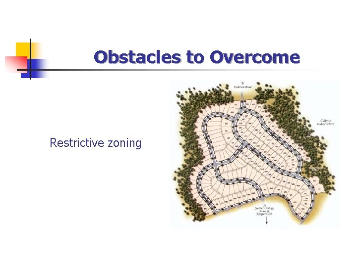Obstacles to Overcome Restrictive zoning 