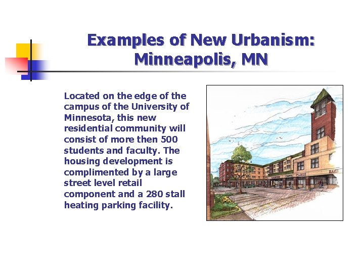 Examples of New Urbanism: Minneapolis, MN Located on the edge of the campus of