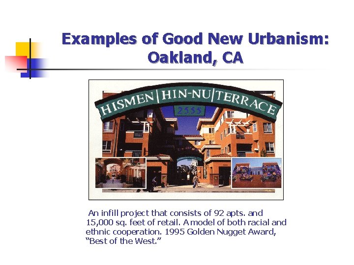 Examples of Good New Urbanism: Oakland, CA An infill project that consists of 92