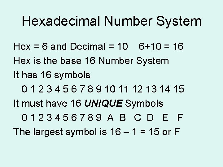 Hexadecimal Number System Hex = 6 and Decimal = 10 6+10 = 16 Hex