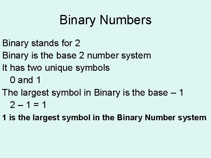 Binary Numbers Binary stands for 2 Binary is the base 2 number system It