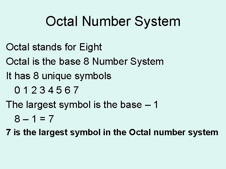 Octal Number System Octal stands for Eight Octal is the base 8 Number System