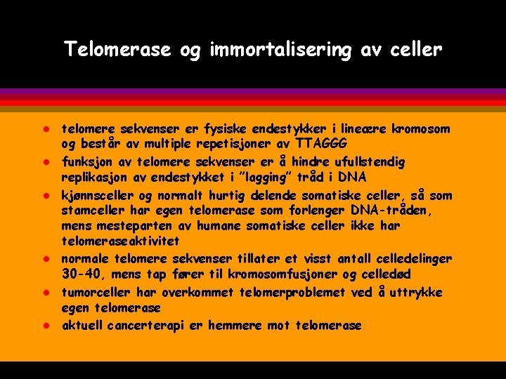 Telomerase og immortalisering av celler l l l telomere sekvenser er fysiske endestykker i