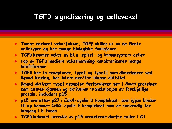 TGFb-signalisering og cellevekst l l l l Tumor derivert vekstfaktor, TGFb skilles ut av