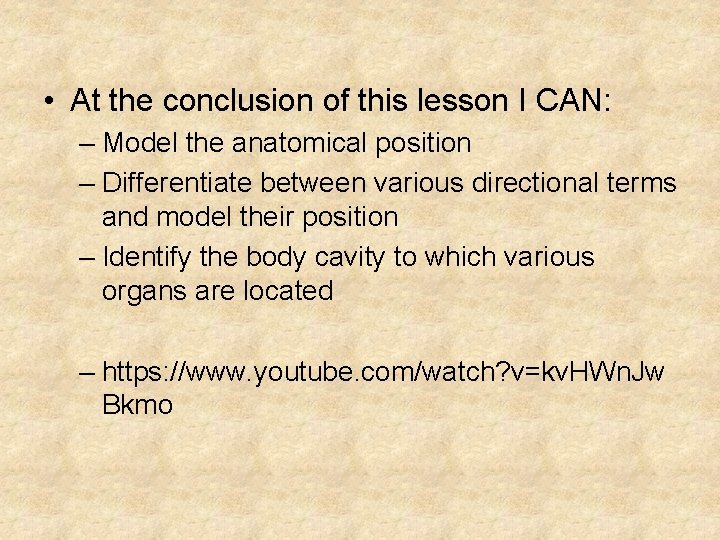  • At the conclusion of this lesson I CAN: – Model the anatomical