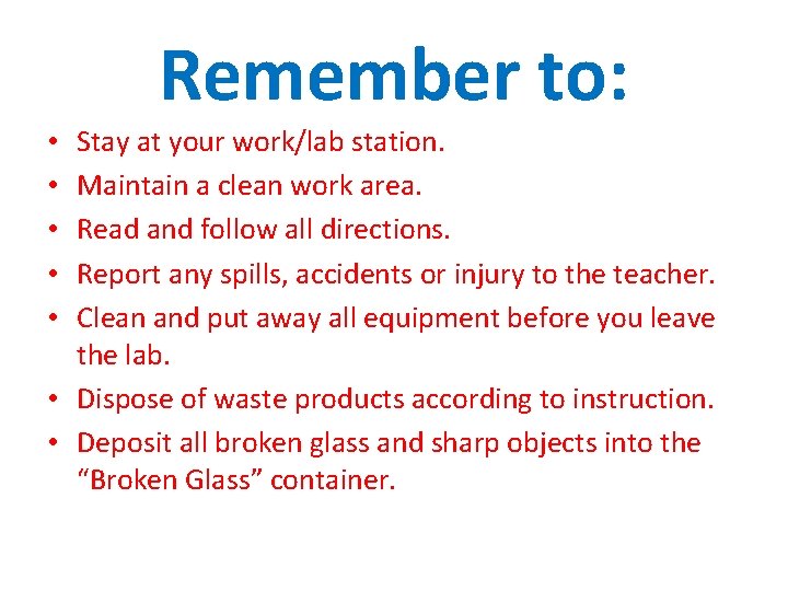 Remember to: Stay at your work/lab station. Maintain a clean work area. Read and
