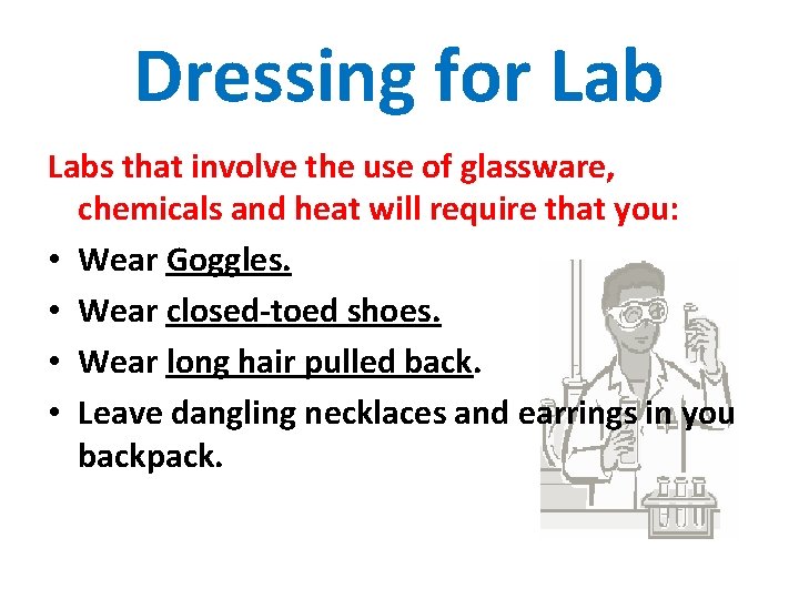 Dressing for Labs that involve the use of glassware, chemicals and heat will require