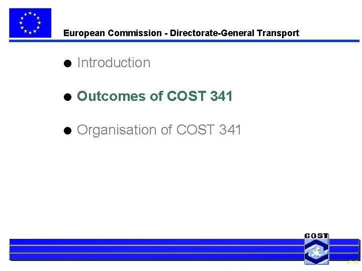 European Commission - Directorate-General Transport l Introduction l Outcomes of COST 341 l Organisation