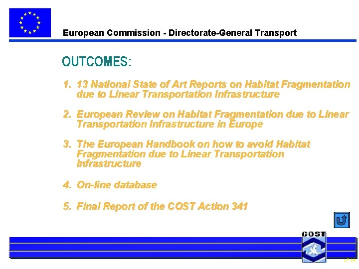 European Commission - Directorate-General Transport OUTCOMES: 1. 13 National State of Art Reports on