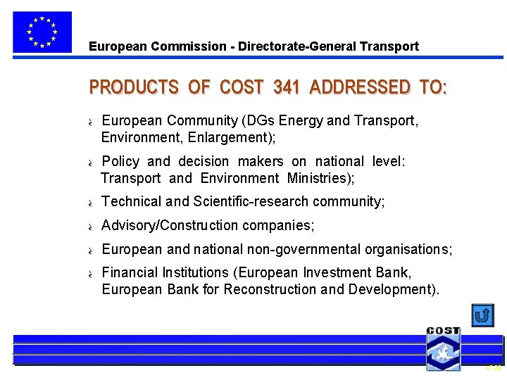European Commission - Directorate-General Transport PRODUCTS OF COST 341 ADDRESSED TO: è European Community