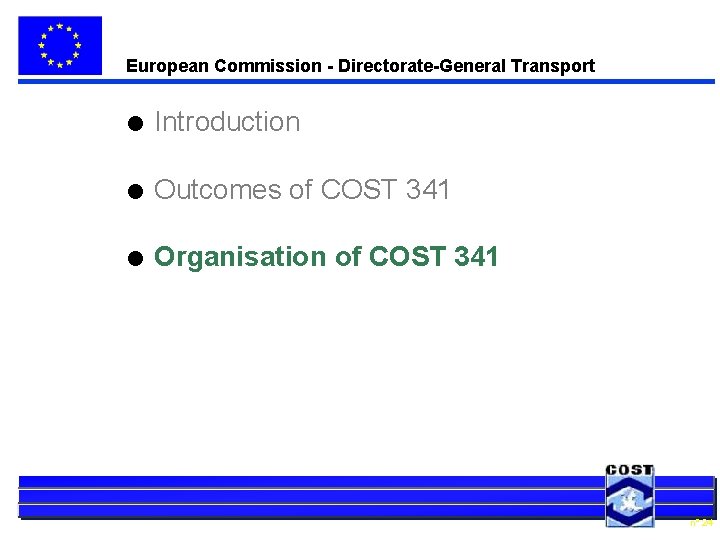 European Commission - Directorate-General Transport l Introduction l Outcomes of COST 341 l Organisation