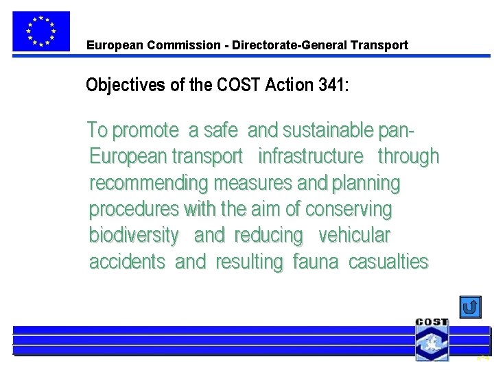 European Commission - Directorate-General Transport Objectives of the COST Action 341: To promote a