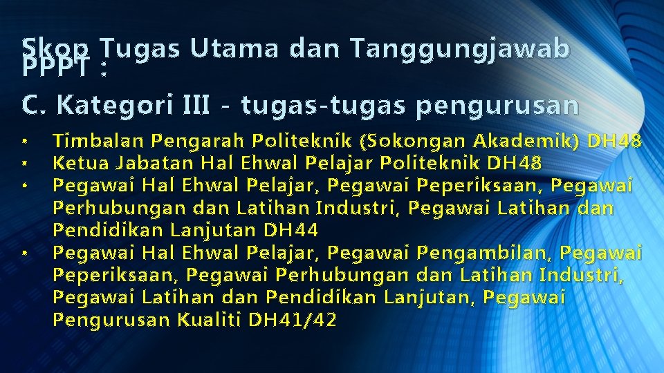 Skop Tugas Utama dan Tanggungjawab PPPT : C. Kategori III - tugas‐tugas pengurusan •