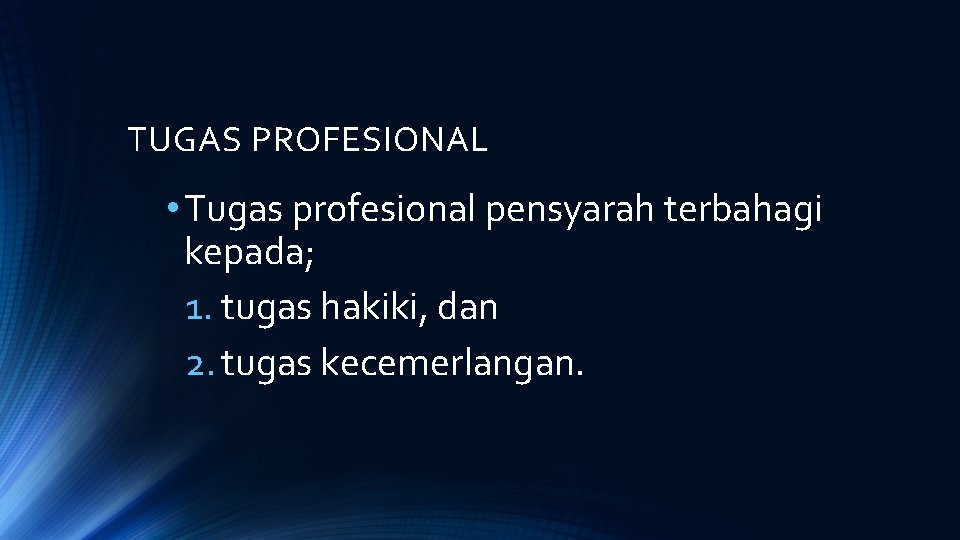 TUGAS PROFESIONAL • Tugas profesional pensyarah terbahagi kepada; 1. tugas hakiki, dan 2. tugas