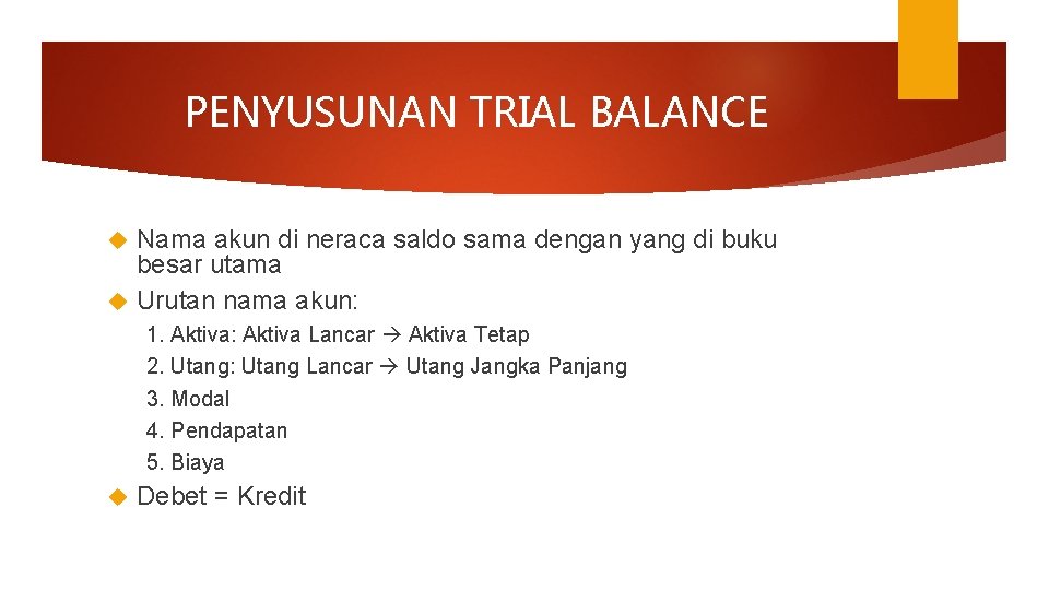 PENYUSUNAN TRIAL BALANCE Nama akun di neraca saldo sama dengan yang di buku besar