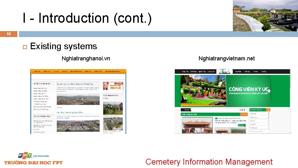 I - Introduction (cont. ) 10 Existing systems Nghiatranghanoi. vn Nghiatrangvietnam. net Cemetery Information