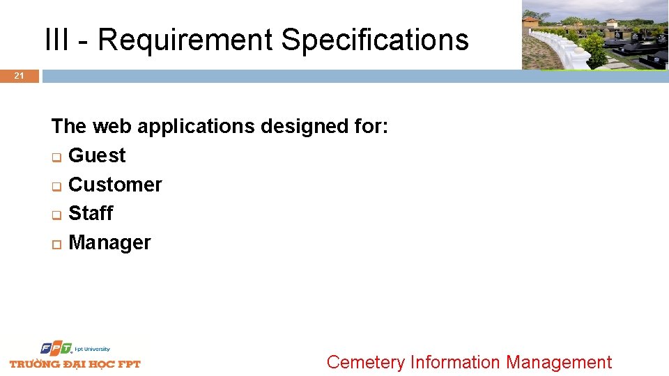 III - Requirement Specifications 21 The web applications designed for: q Guest q Customer