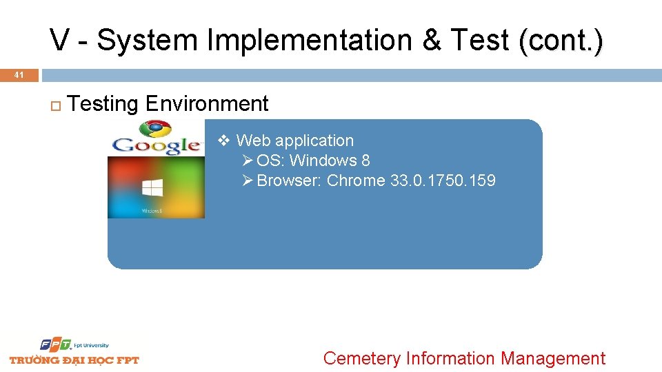 V - System Implementation & Test (cont. ) 41 Testing Environment v Web application
