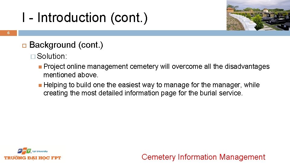 I - Introduction (cont. ) 6 Background (cont. ) � Solution: Project online management