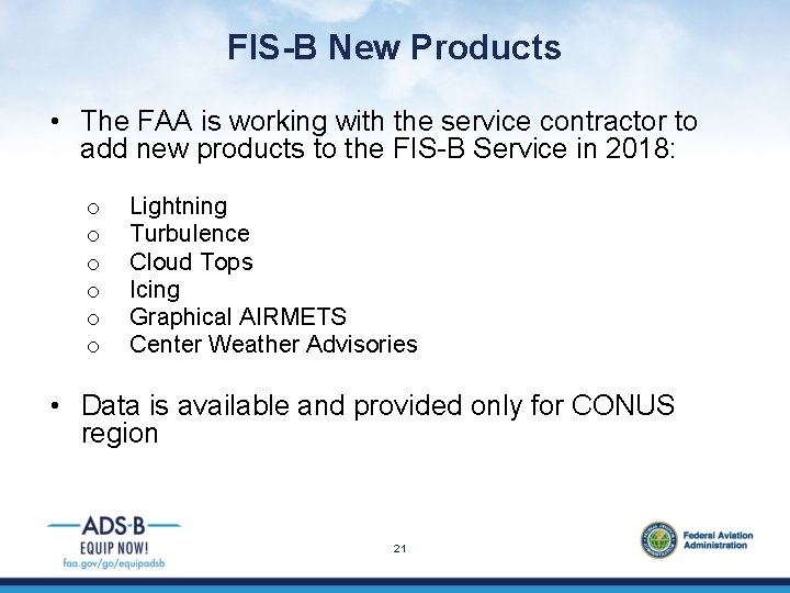 FIS-B New Products • The FAA is working with the service contractor to add