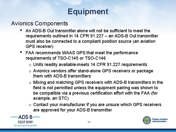 Equipment Avionics Components • • An ADS-B Out transmitter alone will not be sufficient
