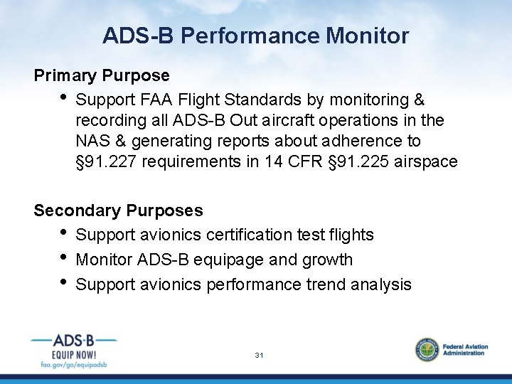 ADS-B Performance Monitor Primary Purpose • Support FAA Flight Standards by monitoring & recording