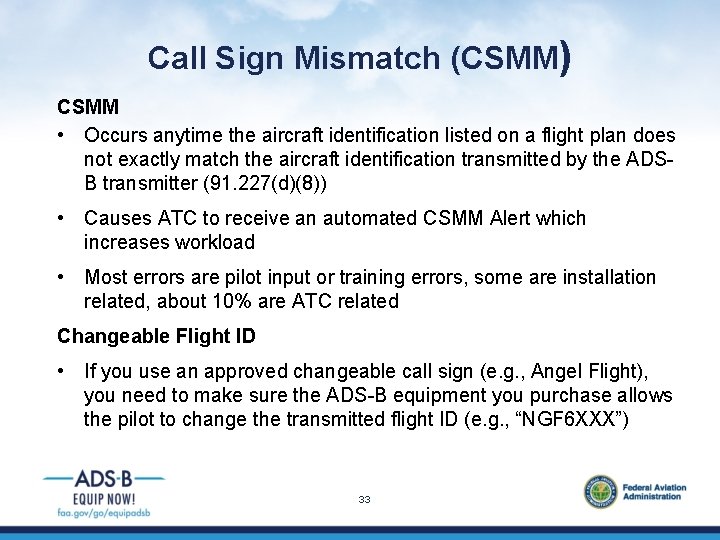 Call Sign Mismatch (CSMM) CSMM • Occurs anytime the aircraft identification listed on a