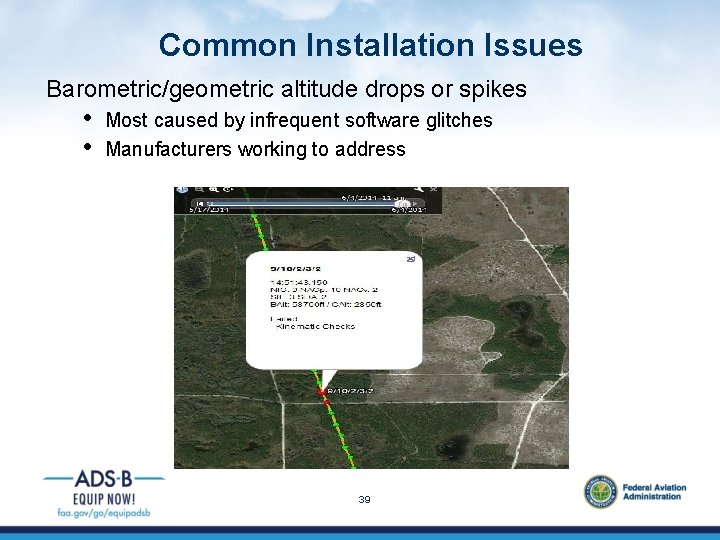 Common Installation Issues Barometric/geometric altitude drops or spikes • • Most caused by infrequent