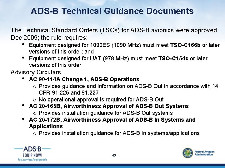 ADS-B Technical Guidance Documents The Technical Standard Orders (TSOs) for ADS-B avionics were approved