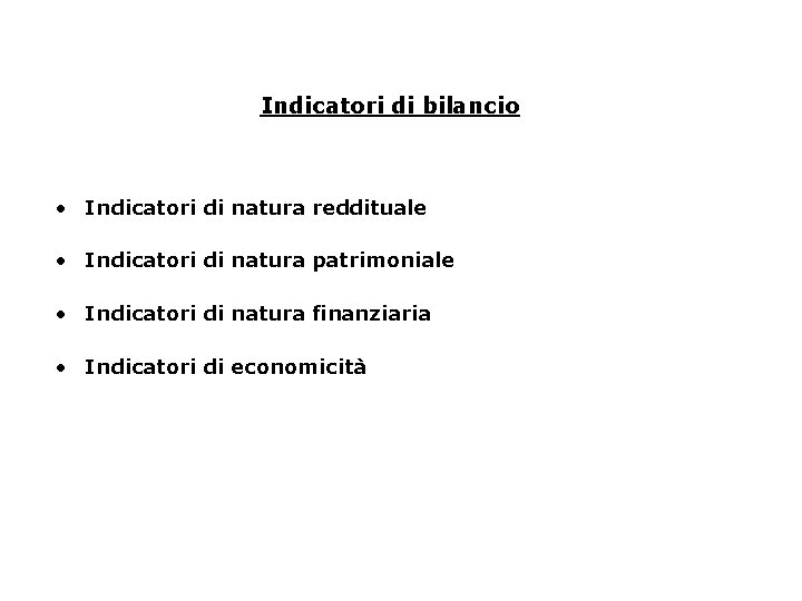 Indicatori di bilancio • Indicatori di natura reddituale • Indicatori di natura patrimoniale •