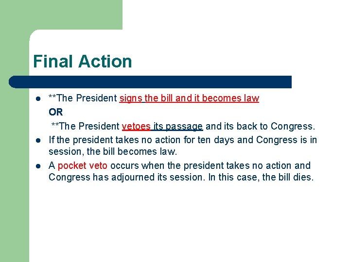 Final Action l l l **The President signs the bill and it becomes law
