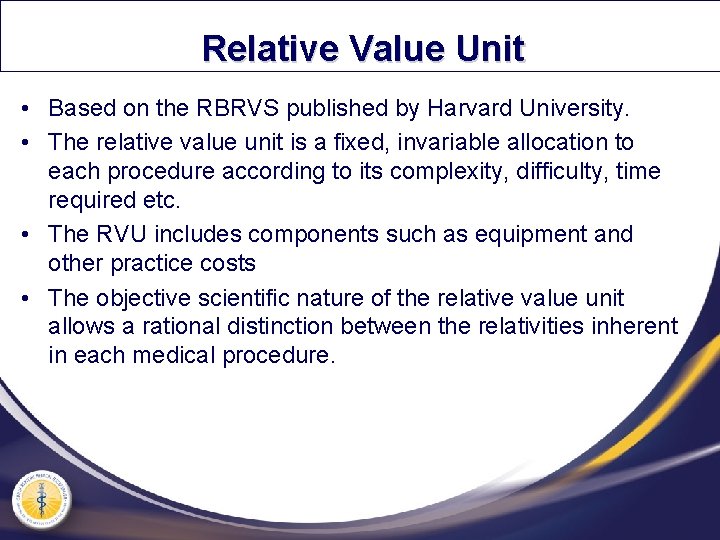 Relative Value Unit • Based on the RBRVS published by Harvard University. • The