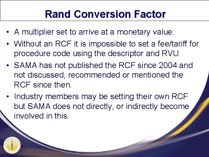 Rand Conversion Factor • A multiplier set to arrive at a monetary value. •