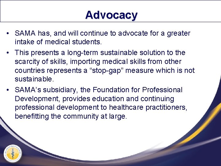 Advocacy • SAMA has, and will continue to advocate for a greater intake of