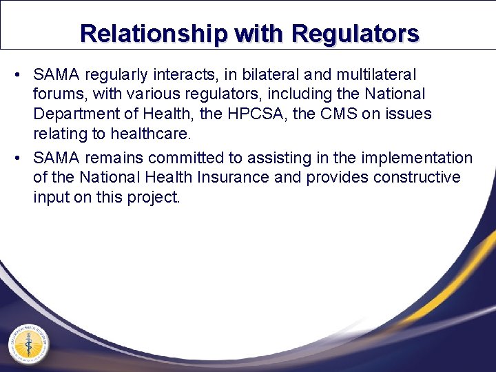 Relationship with Regulators • SAMA regularly interacts, in bilateral and multilateral forums, with various