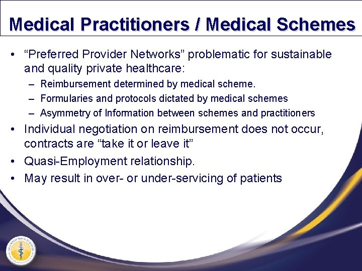 Medical Practitioners / Medical Schemes • “Preferred Provider Networks” problematic for sustainable and quality